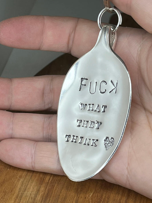 Personalized Keychain made from Vintage Spoon with quote “Fuck what they think”, Unique Gift for friend, Custom Unique Keychain,